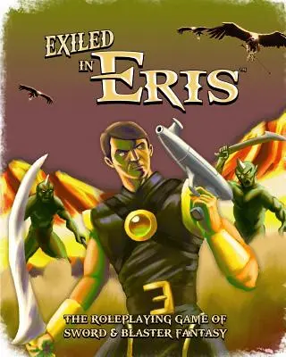 Exiled in Eris: Juego de rol de fantasía Sword & Blaster - Exiled in Eris: Sword & Blaster Fantasy Roleplaying