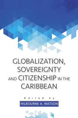 Globalización, soberanía y ciudadanía en el Caribe - Globalization, Sovereignty and Citizenship in the Caribbean