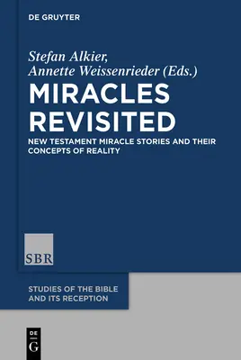 Milagros revisitados: Historias milagrosas del Nuevo Testamento y sus conceptos de la realidad - Miracles Revisited: New Testament Miracle Stories and Their Concepts of Reality