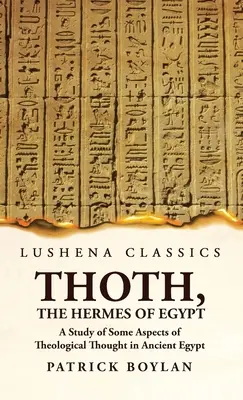 Thoth, el Hermes de Egipto Estudio de algunos aspectos del pensamiento teológico en el Antiguo Egipto - Thoth, the Hermes of Egypt A Study of Some Aspects of Theological Thought in Ancient Egypt