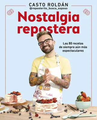 Nostalgia Repostera: Las 80 Recetas de Siempre An Ms Espectaculares / Confecti Onery Nostalgia