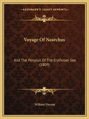 El viaje de Nearco: Y el Periplo del Mar Eritreo (1809) - Voyage Of Nearchus: And The Periplus Of The Erythrean Sea (1809)