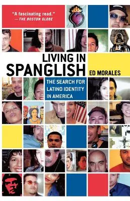 Vivir en spanglish: La búsqueda de la identidad latina en América - Living in Spanglish: The Search for Latino Identity in America