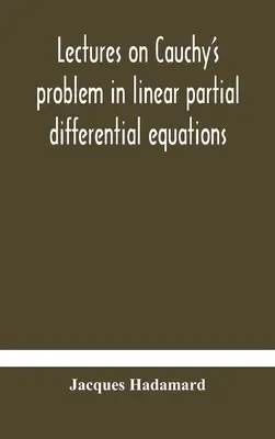 Conferencias sobre el problema de Cauchy en ecuaciones diferenciales parciales lineales - Lectures on Cauchy's problem in linear partial differential equations