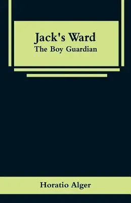 El pabellón de Jack: El niño guardián - Jack's Ward: The Boy Guardian