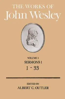 Las obras de Juan Wesley Tomo 1: Sermones I (1-33) - The Works of John Wesley Volume 1: Sermons I (1-33)
