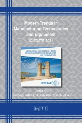 Tendencias modernas en tecnologías y equipos de fabricación: Icmtmte 2021 - Modern Trends in Manufacturing Technologies and Equipment: Icmtmte 2021