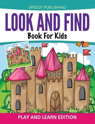 Libro de buscar y encontrar para niños: Edición para jugar y aprender - Look And Find Book For Kids: Play and Learn Edition