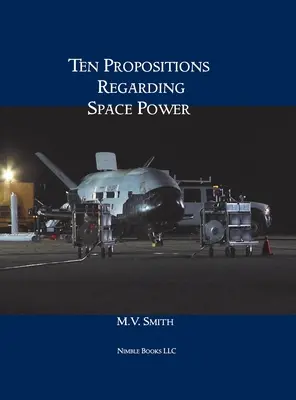 Diez propuestas sobre el poder espacial - Ten Propositions Regarding Space Power