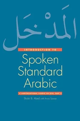 Introducción al árabe estándar hablado: Curso de conversación [Con DVD] - Introduction to Spoken Standard Arabic: A Conversational Course [With DVD]