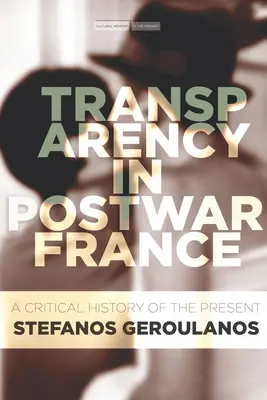 La transparencia en la Francia de posguerra: Una historia crítica del presente - Transparency in Postwar France: A Critical History of the Present