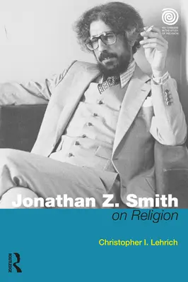 Jonathan Z. Smith sobre la religión - Jonathan Z. Smith on Religion