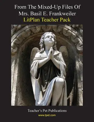 Litplan Teacher Pack: De los archivos confusos de la Sra. Basil E. Frankweiler - Litplan Teacher Pack: From the Mixed-Up Files of Mrs. Basil E. Frankweiler