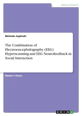 La combinación de la hiperexploración electroencefalográfica (EEG) y la neurorretroalimentación EEG en la interacción social - The Combination of Electroencephalography (EEG) Hyperscanning and EEG Neurofeedback in Social Interaction