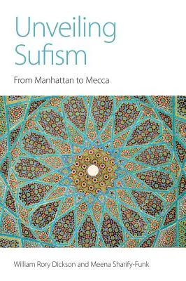 Desvelando el sufismo: De Manhattan a La Meca - Unveiling Sufism: From Manhattan to Mecca