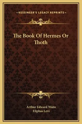 El Libro De Hermes O Thoth - The Book Of Hermes Or Thoth