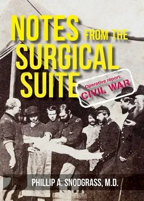 Notas de la Sala Quirúrgica: Informe Operativo: Guerra Civil - Notes From the Surgical Suite: Operative Report: Civil War