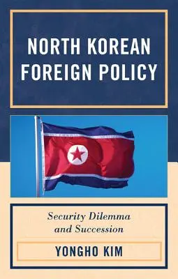 Política Exterior de Corea del Norte: Dilema de seguridad y sucesión - North Korean Foreign Policy: Security Dilemma and Succession