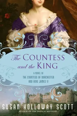 La condesa y el rey: Una novela sobre la condesa de Dorchester y el rey Jacobo II - The Countess and the King: A Novel of the Countess of Dorchester and King James II