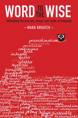 Palabra de sabio: Desenredando las confusiones, el mal uso y los mitos del lenguaje - Word to the Wise: Untangling the Mix-Ups, Misuse and Myths of Language