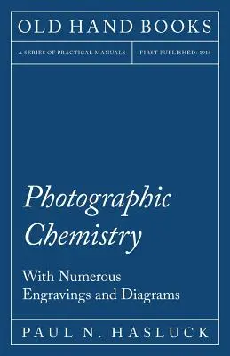 Química fotográfica - Con numerosos grabados y diagramas - Photographic Chemistry - With Numerous Engravings and Diagrams