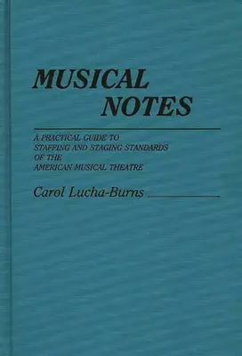 Notas Musicales: Guía práctica de las normas de personal y puesta en escena del teatro musical americano - Musical Notes: A Practical Guide to Staffing and Staging Standards of the American Musical Theater