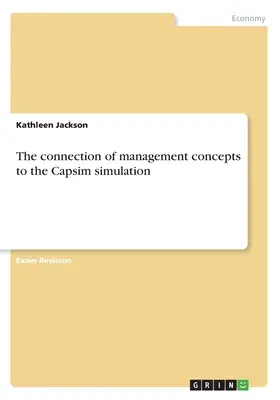 La conexión de los conceptos de gestión con la simulación Capsim - The connection of management concepts to the Capsim simulation