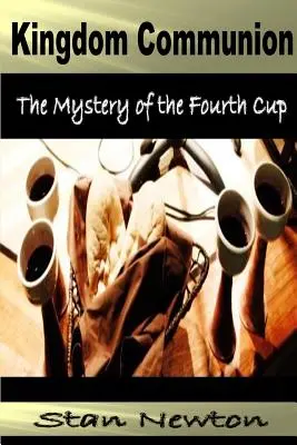 Comunión del Reino: El misterio de la cuarta copa - Kingdom Communion: Mystery of the Fourth Cup