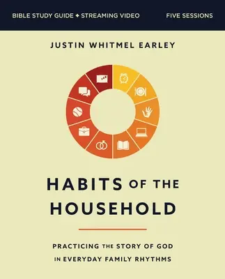 Guía de estudio bíblico de los hábitos del hogar más vídeo en streaming: Prácticas sencillas que le ayudarán a usted y a su familia a acercarse a Dios - Habits of the Household Bible Study Guide Plus Streaming Video: Simple Practices to Help You and Your Family Draw Closer to God