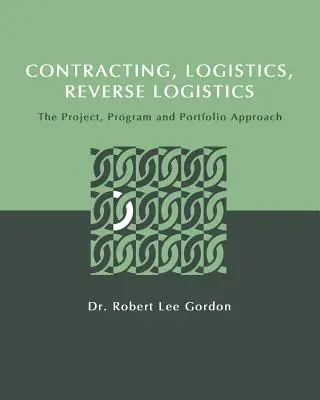 Contratación, logística, logística inversa: El enfoque por proyectos, programas y carteras - Contracting, Logistics, Reverse Logistics: The Project, Program and Portfolio Approach