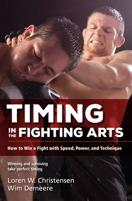 La sincronización en las artes de lucha: cómo ganar un combate con velocidad, potencia y técnica - Timing in the Fighting Arts: How to Win a Fight with Speed, Power, and Technique