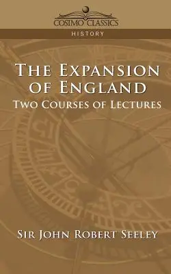 La expansión de Inglaterra: Dos Cursos de Conferencias - The Expansion of England: Two Courses of Lectures