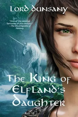 La hija del rey de Elfland (Edición anotada de Warbler Classics) - The King of Elfland's Daughter (Warbler Classics Annotated Edition)