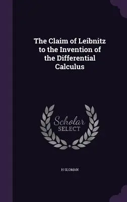 La reivindicación de Leibnitz de la invención del cálculo diferencial - The Claim of Leibnitz to the Invention of the Differential Calculus