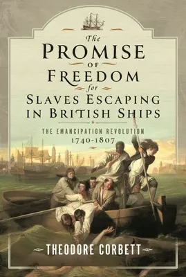 La promesa de libertad para los esclavos que escapaban en barcos británicos: La revolución de la emancipación, 1740-1807 - The Promise of Freedom for Slaves Escaping in British Ships: The Emancipation Revolution, 1740-1807