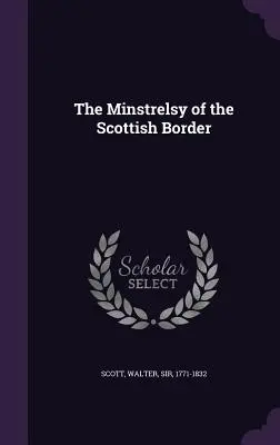 La juglaría de la frontera escocesa - The Minstrelsy of the Scottish Border