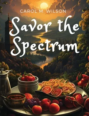 Saborea el espectro: Recetas completas para cada paleta de sabores - Savor the Spectrum: Complete Recipes for Every Flavor Palette