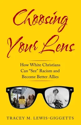 Cómo elegir tu lente: cómo los cristianos blancos pueden convertirse en mejores aliados - Choosing Your Lens: How White Christians Can Become Better Allies