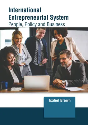 Sistema empresarial internacional: Personas, políticas y empresas - International Entrepreneurial System: People, Policy and Business