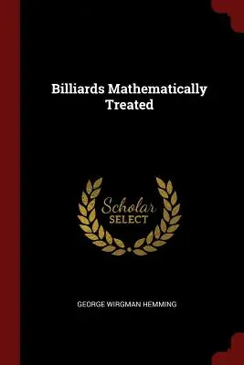 Billar Tratado Matemáticamente - Billiards Mathematically Treated