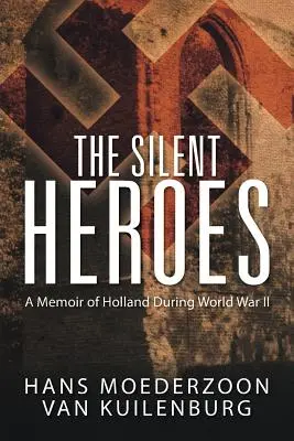 Los héroes silenciosos: Memorias de Holanda durante la Segunda Guerra Mundial - The Silent Heroes: A Memoir of Holland During World War II