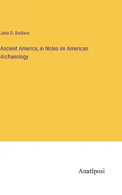 La América antigua, en Notas de arqueología americana - Ancient America, in Notes on American Archaeology