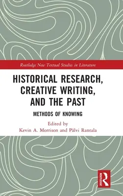 Investigación histórica, escritura creativa y pasado: Métodos de conocimiento - Historical Research, Creative Writing, and the Past: Methods of Knowing