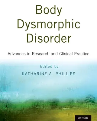 Trastorno dismórfico corporal: Avances en investigación y práctica clínica - Body Dysmorphic Disorder: Advances in Research and Clinical Practice