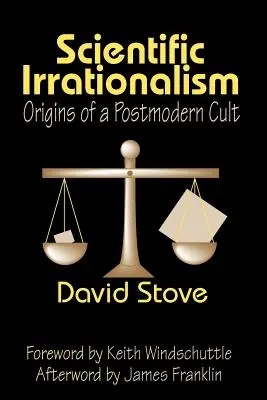 El irracionalismo científico: Orígenes de un culto posmoderno - Scientific Irrationalism: Origins of a Postmodern Cult