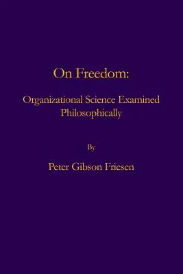 Sobre la libertad: La ciencia de la organización examinada desde el punto de vista filosófico - On Freedom: Organizational Science Examined Philosophically