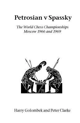 Petrosian contra Spassky: Los Campeonatos del Mundo de 1966 y 1969 - Petrosian v Spassky: The World Championships 1966 and 1969