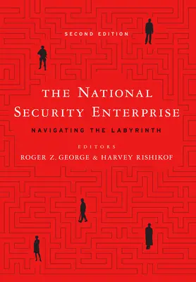 La empresa de seguridad nacional: Navegando por el laberinto, segunda edición - The National Security Enterprise: Navigating the Labyrinth, Second Edition