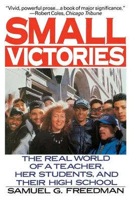 Pequeñas victorias: El mundo real de una profesora, sus alumnos y su instituto - Small Victories: The Real World of a Teacher, Her Students, and Their High School