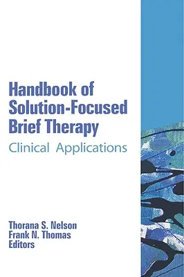 Manual de terapia breve centrada en soluciones: Aplicaciones clínicas - Handbook of Solution-Focused Brief Therapy: Clinical Applications